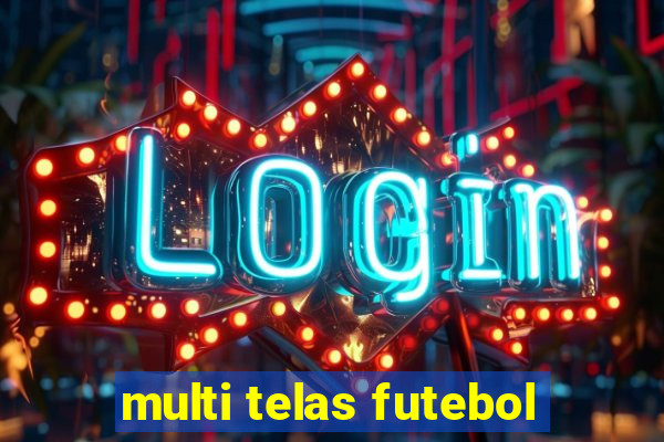 multi telas futebol